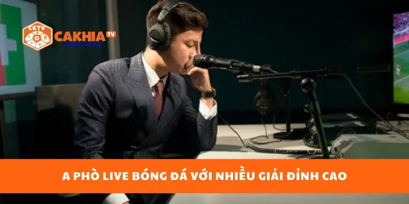 A Phò live bóng đá với nhiều giải đỉnh cao