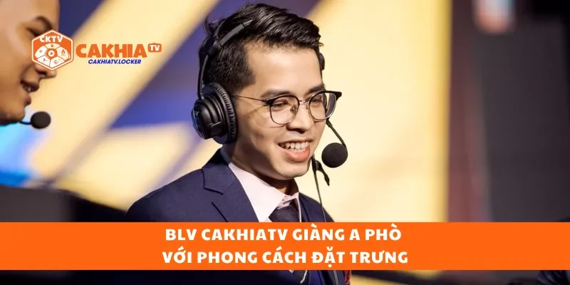 BLV Cakhiatv Giàng A Phò với phong cách đặt trưng