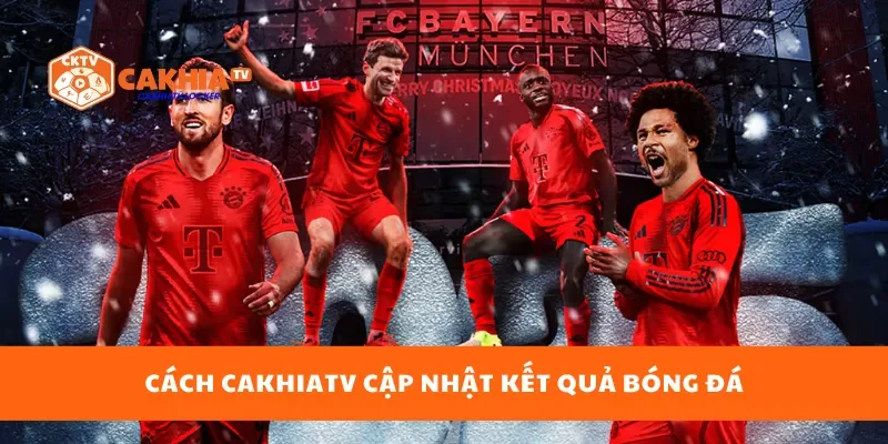 Cách cakhiatv cập nhật kết quả bóng đá
