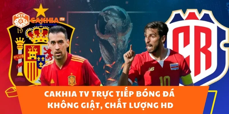 Cakhia TV Trực Tiếp Bóng Đá Không Giật, Chất Lượng HD