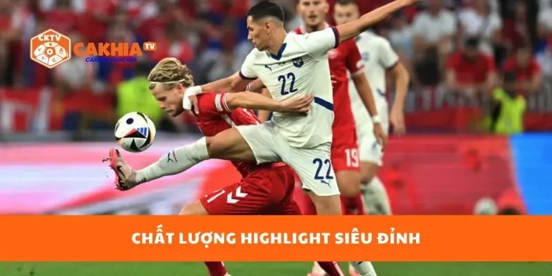 Chất lượng highlight siêu đỉnh
