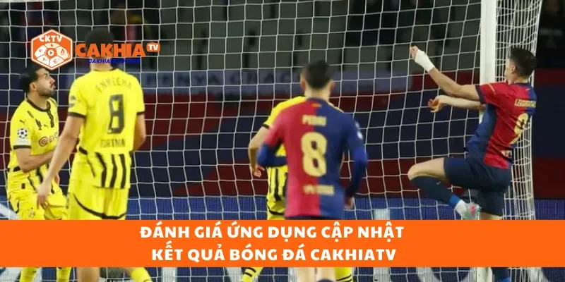 Đánh giá ứng dụng cập nhật kết quả bóng đá cakhiatv