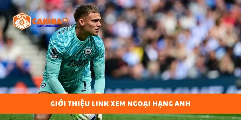 Giới thiệu link xem Ngoại hạng Anh