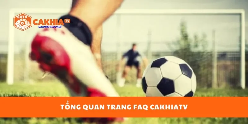 Tổng quan trang FAQ cakhiatv