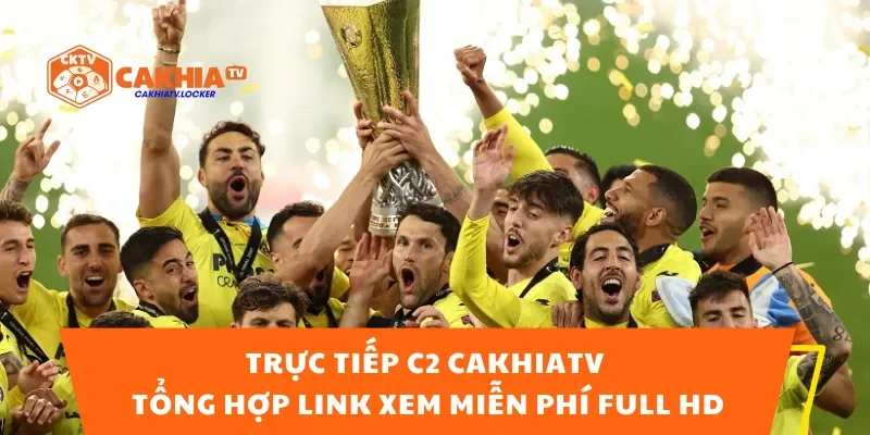 Trực Tiếp C2 CakhiaTV – Tổng Hợp Link Xem Miễn Phí Full HD