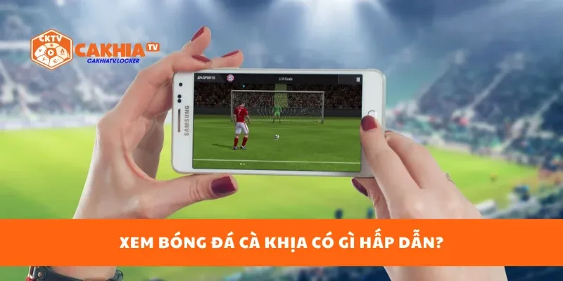 Xem bóng đá cà khịa có gì hấp dẫn?