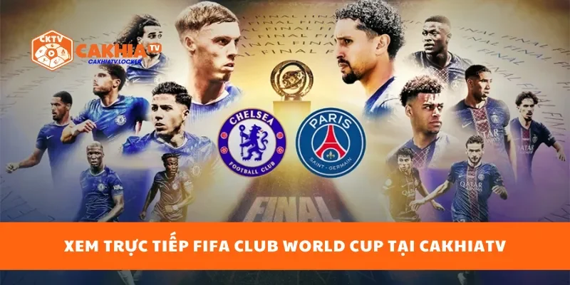 Xem trực tiếp FIFA Club World Cup tại CakhiaTV